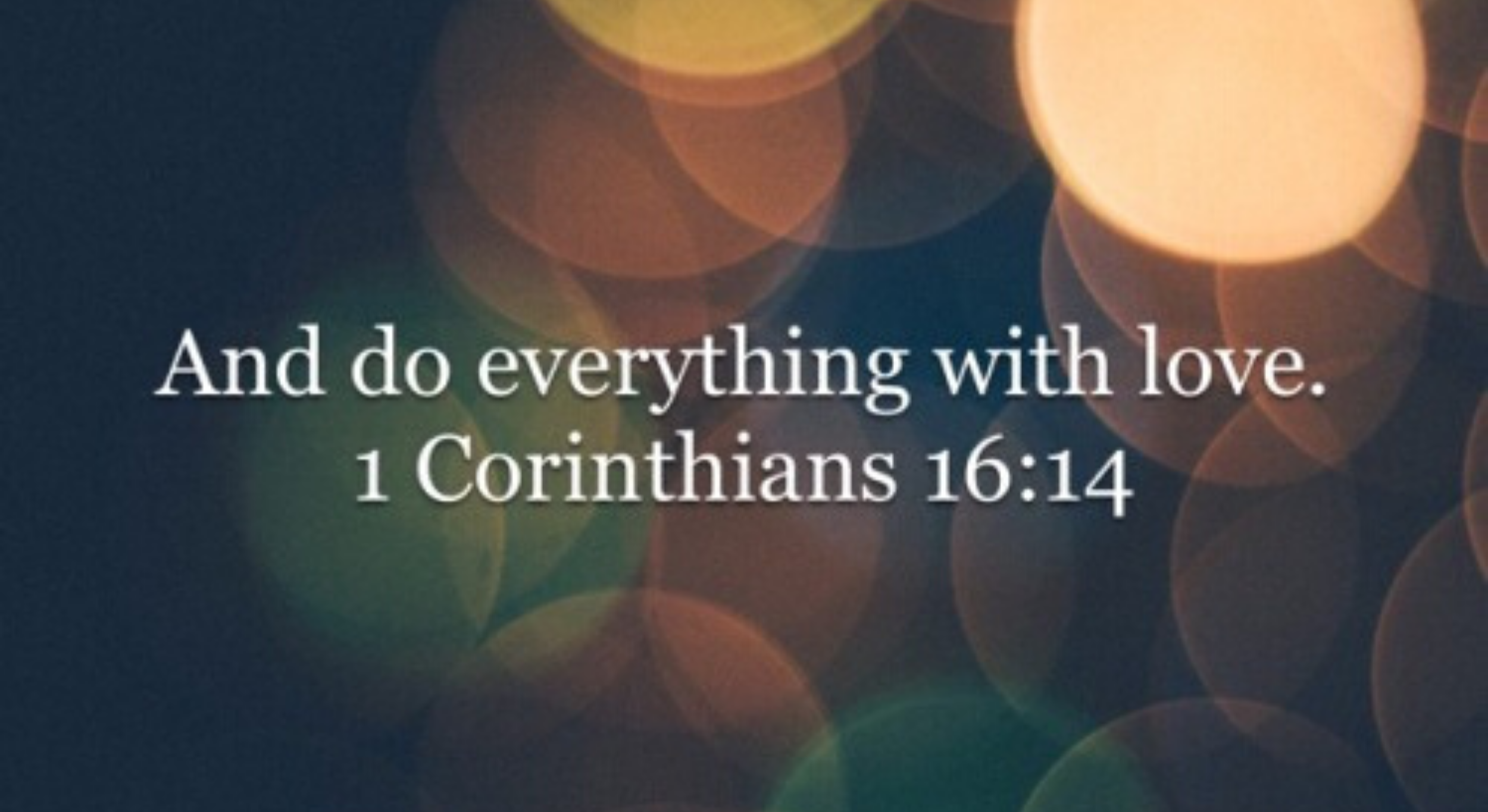 1 Corinthians 16: 14